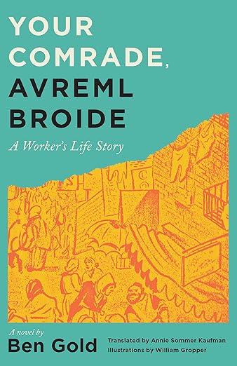 Your Comrade, Avreml Broide: A Worker's Life Story