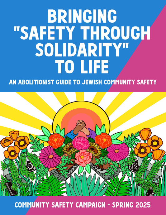 bringing "safety through solidarity" to life an: abolitionist guide to jewish community safety
