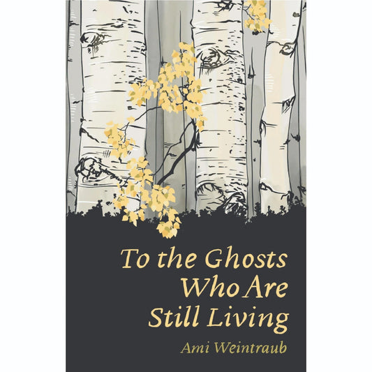 To the Ghosts Who Are Still Living